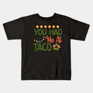 You had me at tacos, Cinco De Mayo, Fiesta de cinco de mayo design, Funny Cinco de Mayo, Cinco de Mayo Party, Cinco de Mayo Gifts, Cinco de Mayo Gift Kids T-Shirt